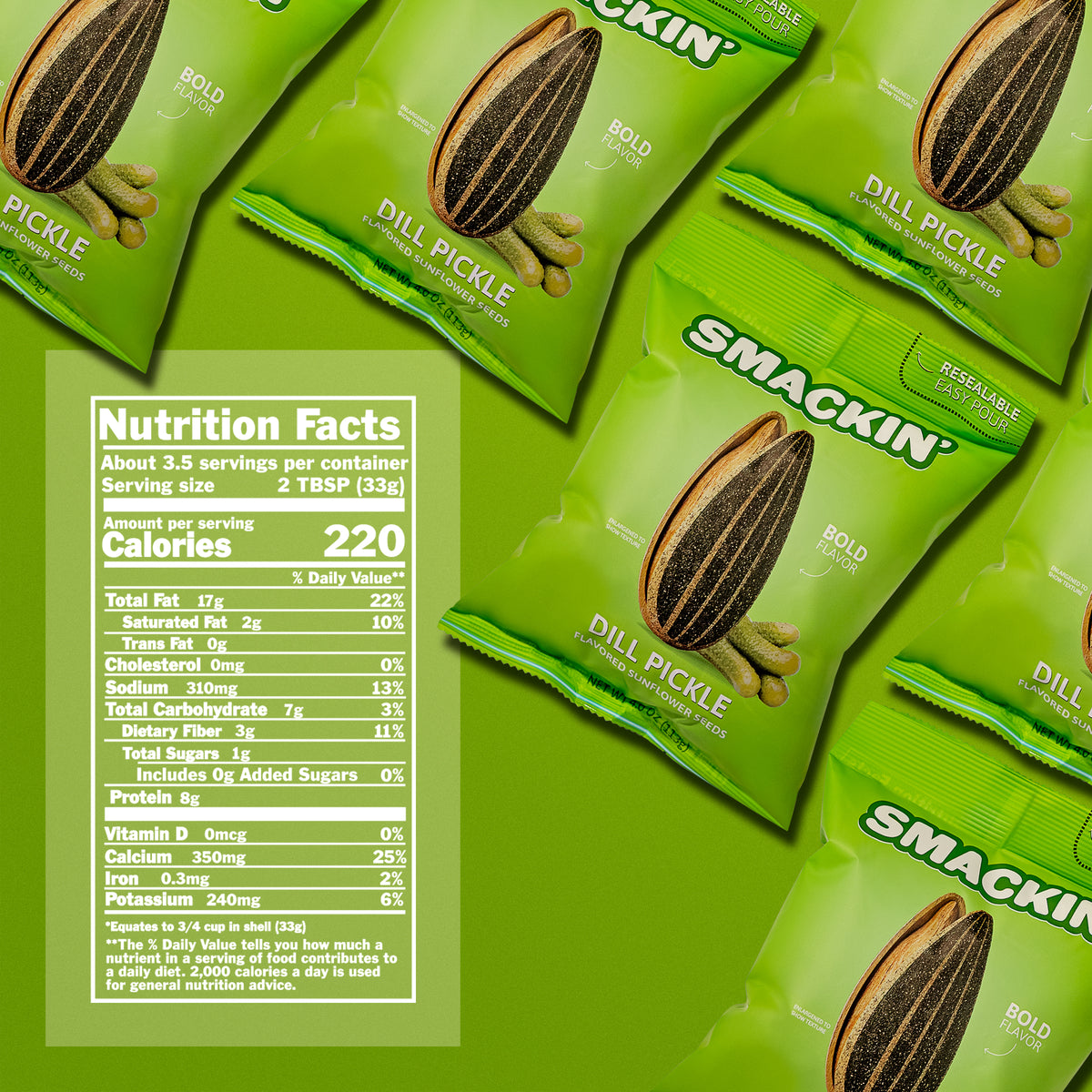 Multiple bright green Smackin' Dill Pickle Flavored Sunflower Seeds bags featuring an enlarged sunflower seed and dill pickles, with "Bold Flavor" and "Resealable Easy Pour" labels, alongside a detailed nutrition facts panel showing 220 calories
